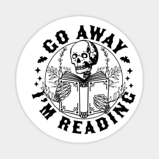 Go Away I'm Reading - Skeleton Reading Book Lover Bookish Magnet